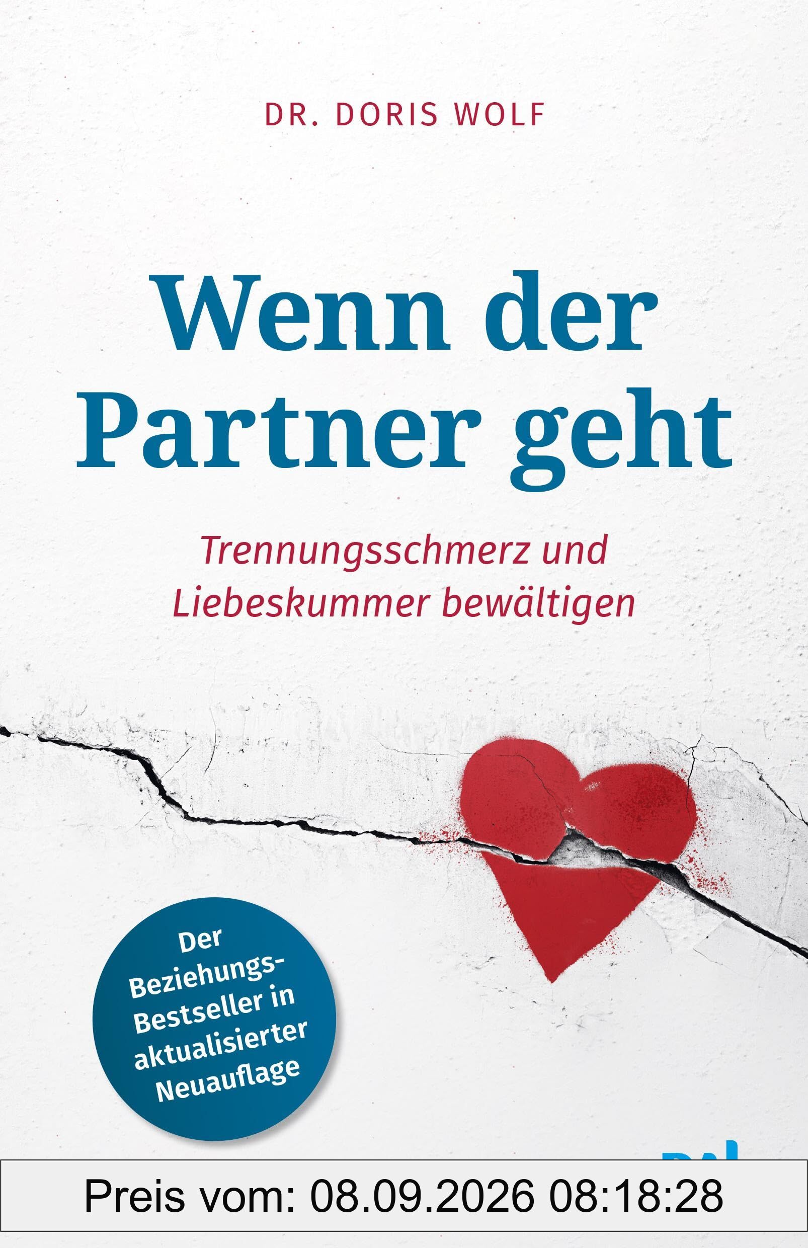 Wenn der Partner geht: Trennungsschmerz und Liebeskummer bewältigen.