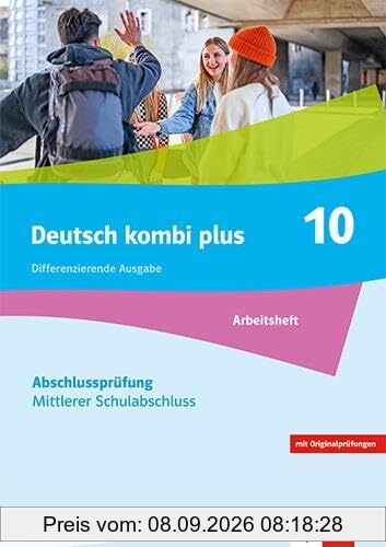 Deutsch kombi plus 9-10. Differenzierende Ausgabe Baden-Würtemberg: Arbeitsheft Abschlussprüfung Mittlerer Schulabschluss Klasse 10 (Deutsch kombi ... Ausgabe Baden-Württemberg ab 2024)