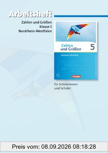 Zahlen und Größen - Nordrhein-Westfalen Kernlehrpläne - Ausgabe 2013: 5. Schuljahr - Arbeitsheft mit eingelegten Lösungen