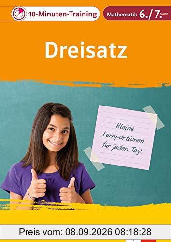 Klett 10-Min-Training Mathematik Dreisatz 6.-7. Klasse: Kleine Lernportionen für jeden Tag (Klett 10-Minuten-Training)