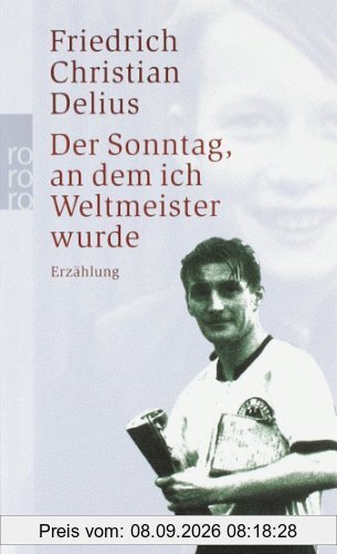 Der Sonntag, an dem ich Weltmeister wurde: Erzählung