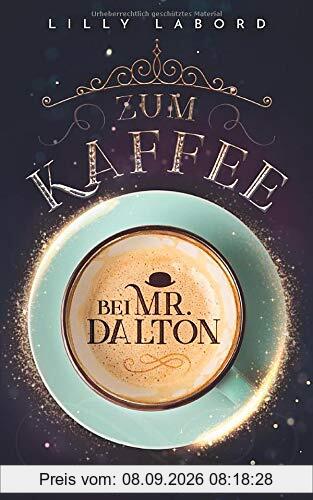 Zum Kaffee bei Mr. Dalton: Vorsicht: magisch! (Die Asperischen Magier, Band 1)