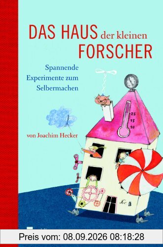 Das Haus der kleinen Forscher: Spannende Experimente zum Selbermachen