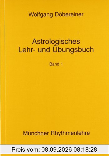 Astrologisches Lehr- und Übungsbuch. Bd 1. Münchner Rhythmenlehre