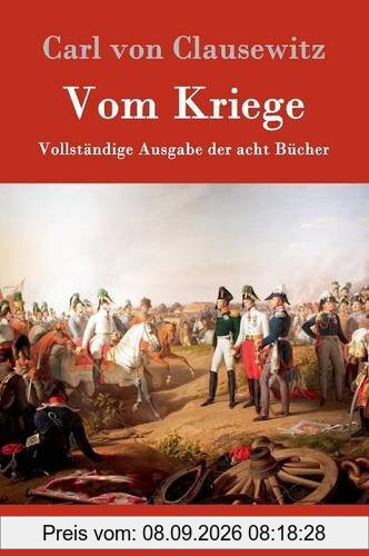 Vom Kriege: Vollständige Ausgabe der acht Bücher
