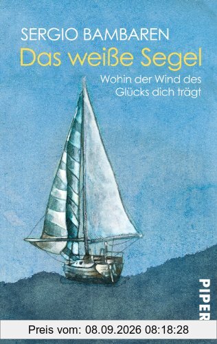 Das weiße Segel: Wohin der Wind des Glücks dich trägt
