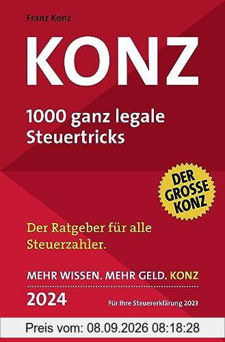 Konz: 1000 ganz legale Steuertricks. Der Ratgeber für alle Steuerzahler. Mehr Wissen. Mehr Geld. Konz. 2024. Für Ihre Steuererklärung 2023