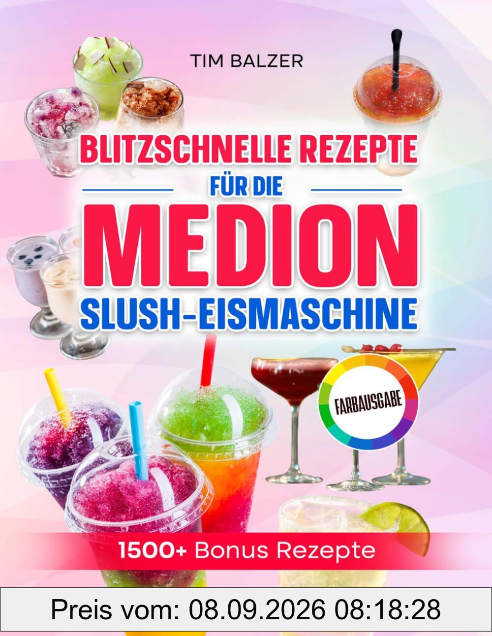 Blitzschnelle Rezepte für die Medion Slush-Eismaschine: Erfrischende Eis-Drinks, fruchtige Slushies und smarte Mix-Ideen für heiße Tage