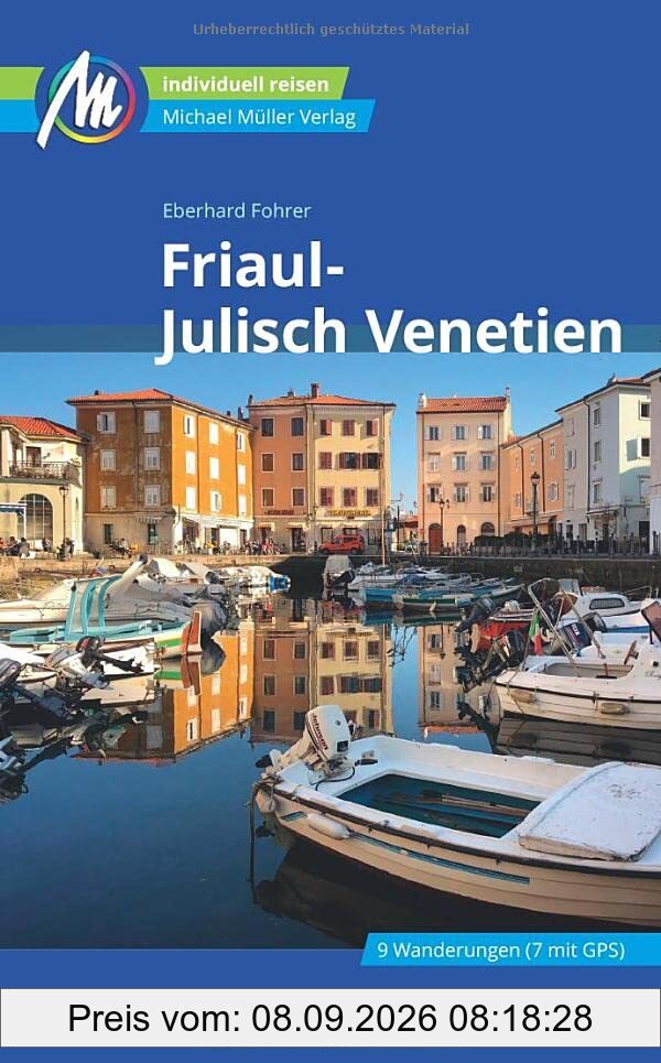 Friaul - Julisch Venetien Reiseführer Michael Müller Verlag: Individuell reisen mit vielen praktischen Tipps (MM-Reisen)