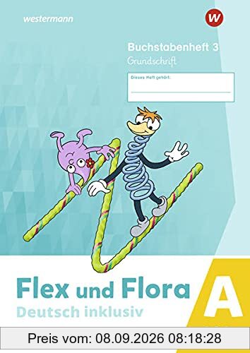 Flex und Flora / Flex und Flora - Deutsch inklusiv Ausgabe 2021: Deutsch inklusiv - Ausgabe 2021 / Buchstabenheft 3 inklusiv (A) GS