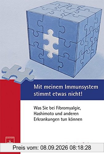 Mit meinem Immunsystem stimmt etwas nicht!: Was Sie bei Fibromyalgie, Hashimoto und anderen Erkrankungen tun können