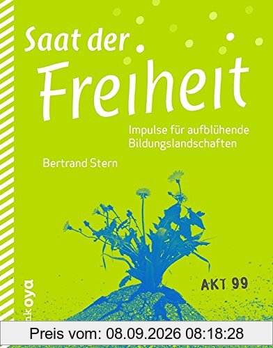 Saat der Freiheit - Impulse für aufblühende Bildungslandschaften (Akt)
