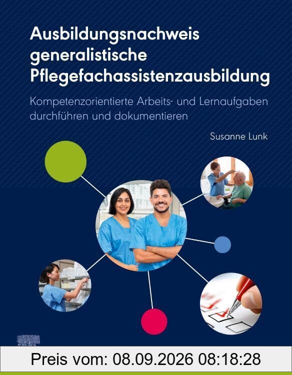 Ausbildungsnachweis generalistische Pflegefachassistenzausbildung: Kompetenzorientierte Arbeits- und Lernaufgaben durchführen und dokumentieren