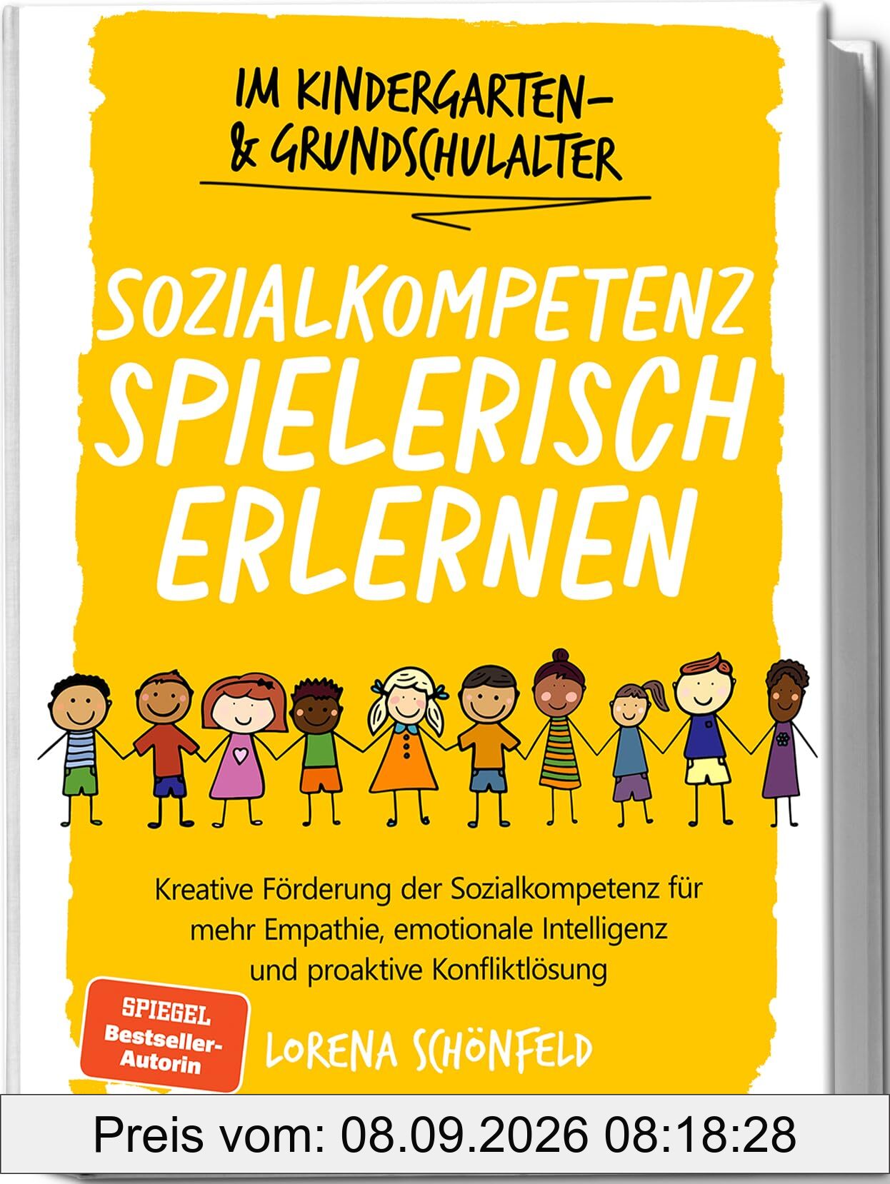 Sozialkompetenz spielerisch erlernen: Kreative Förderung der Sozialkompetenz für mehr Empathie, emotionale Intelligenz und proaktive Konfliktlösung - im Kindergarten- & Grundschulalter