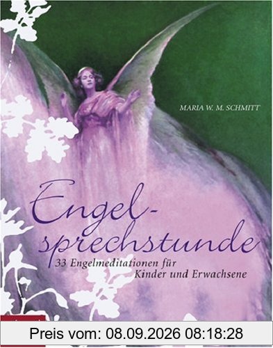 Engelsprechstunde: 33 Engelmeditationen für Kinder und Erwachsene