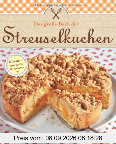 Das große Buch der Streuselkuchen: Klassiker und neue Kreationen
