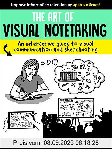 The Art of Visual Notetaking: An interactive guide to visual communication and sketchnoting