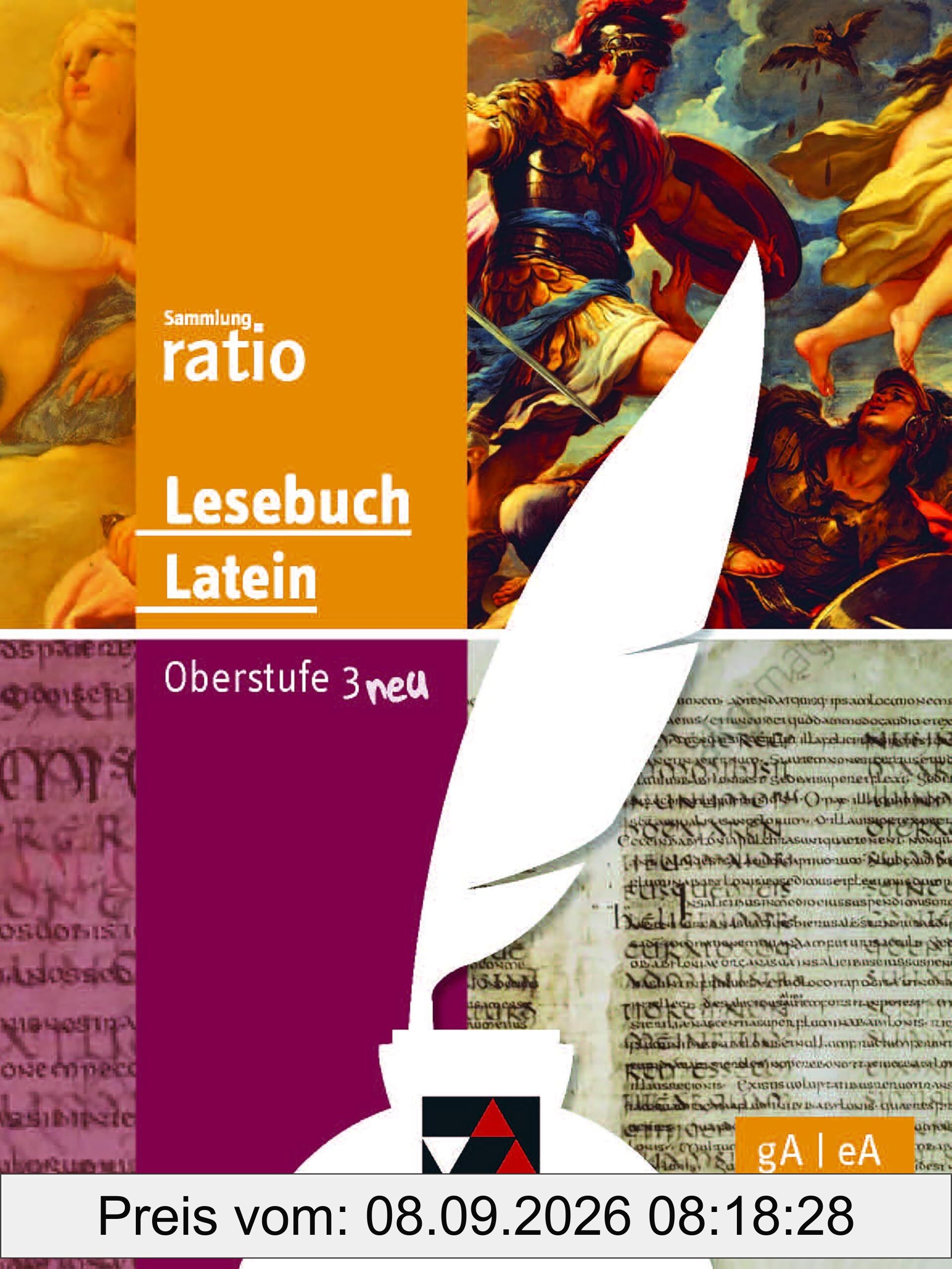 Sammlung ratio / Lesebuch Latein – Oberstufe 3 neu: Die Klassiker der lateinischen Schullektüre / gA/eA (Sammlung ratio: Die Klassiker der lateinischen Schullektüre)