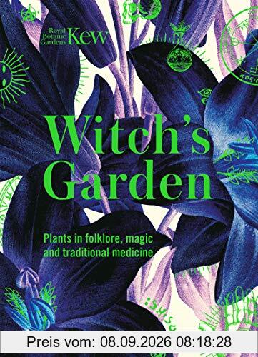 Kew: The Witch's Garden: Plants in Folklore, Magic and Traditional Medicine