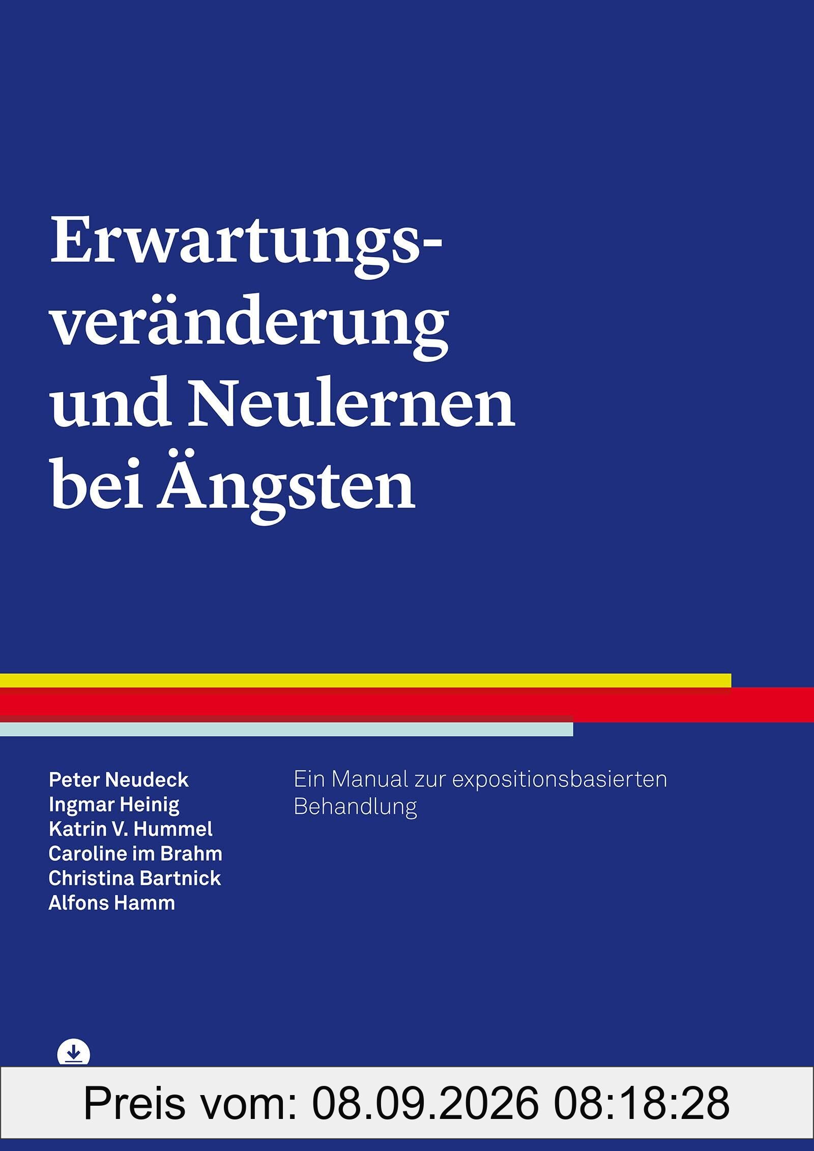 Erwartungsveränderung und Neulernen bei Ängsten: Ein Manual zur expositionsbasierten Behandlung (Therapeutische Praxis)