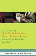 Sind die Berichte des Neuen Testaments wahr?: Ein Weg zum Verstehen der Bibel