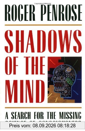 Shadows of the Mind: Search for the Missing Science of Consciousness