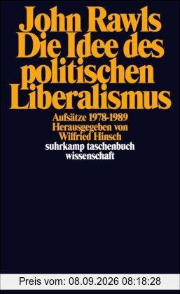 Die Idee des politischen Liberalismus: Aufsätze 1978-1989 (suhrkamp taschenbuch wissenschaft)