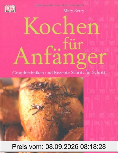 Kochen für Anfänger: Grundtechniken und Rezepte Schritt für Schritt