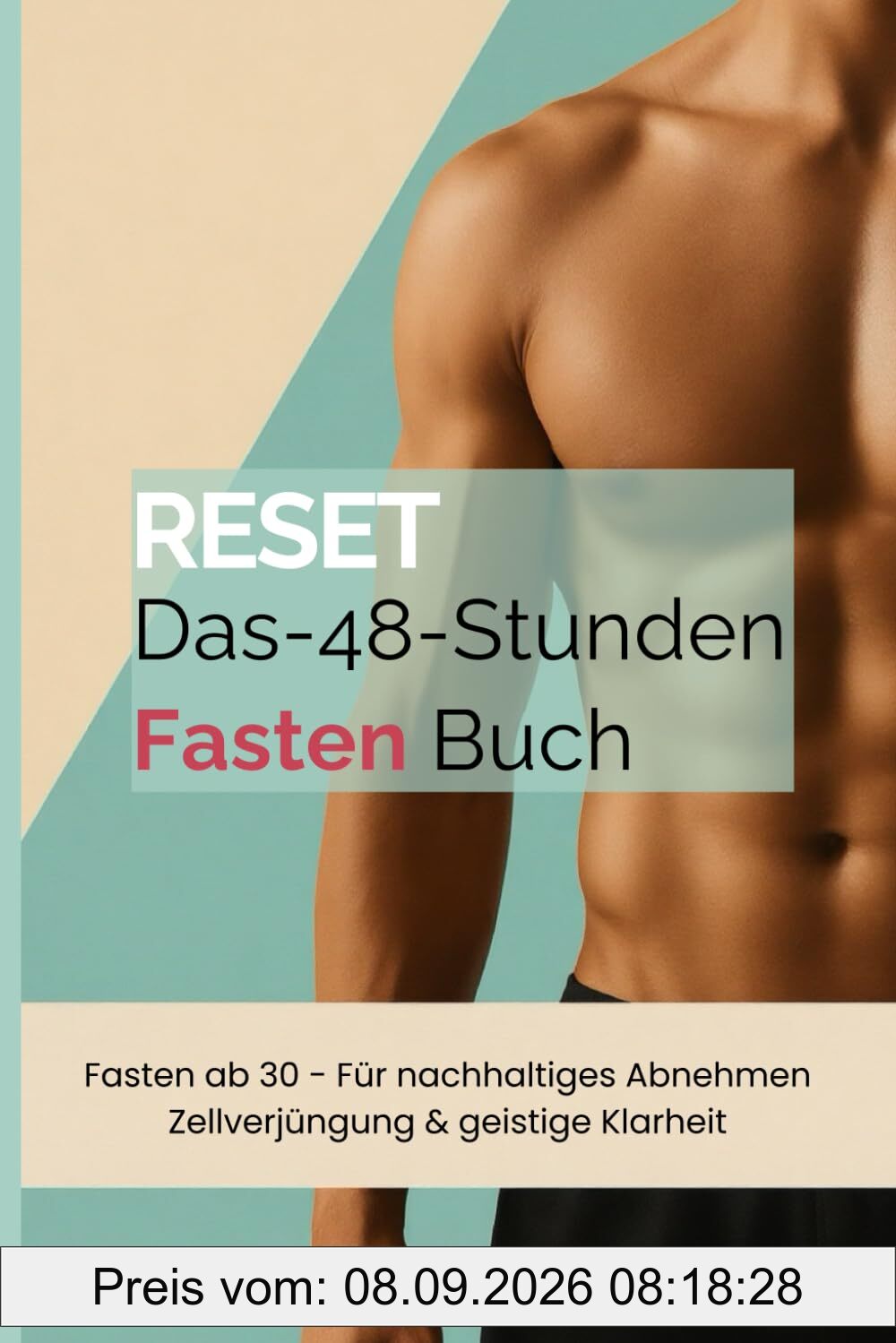 Reset - Das 48-Stunden-Fastenbuch: Fasten ab 30 - Für nachhaltiges Abnehmen, Zellverjüngung & tiefe Reinigung von Körper und Geist