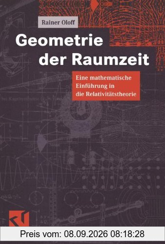Geometrie der Raumzeit: Eine mathematische Einführung in die Relativitätstheorie
