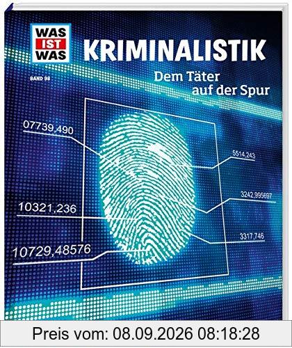 WAS IST WAS Band 98 Kriminalistik. Dem Täter auf der Spur (WAS IST WAS Sachbuch, Band 98)