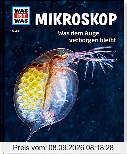 Mikroskop. Was dem Auge verborgen bleibt (WAS IST WAS Sachbuch, Band 8)