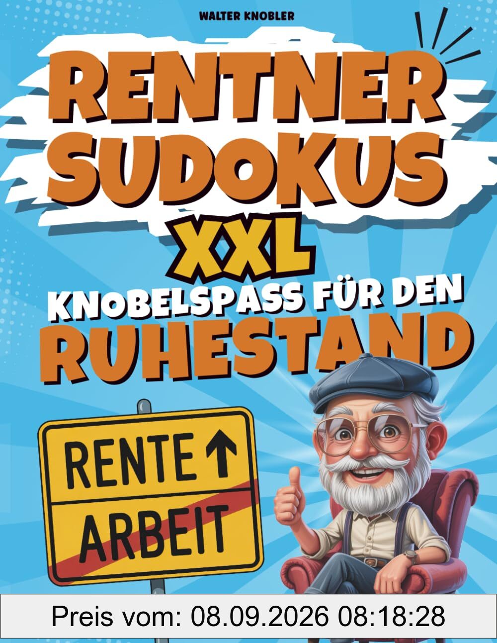 Rentner Sudokus – XXL Knobelspaß für den Ruhestand | Perfektes Geschenk zum Renteneintritt