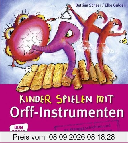 Kinder spielen mit Orff-Instrumenten: 55 Klanggeschichten und weiterführende Spielideen