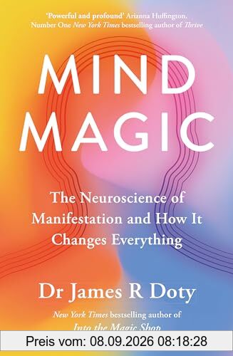 Mind Magic: The Neuroscience of Manifestation and How It Changes Everything