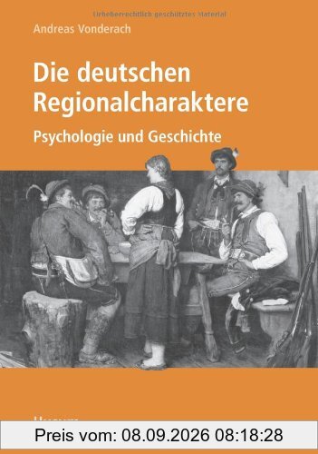 Die deutschen Regionalcharaktere: Psychologie und Geschichte
