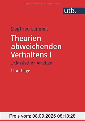 Theorien abweichenden Verhaltens I - Klassische Ansätze: Eine Einführung für Soziologen, Psychologen, Juristen, Journalisten und Sozialarbeiter