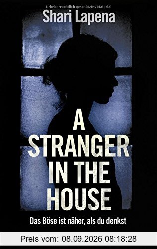 A Stranger in the House: Das Böse ist näher, als du denkst. Thriller