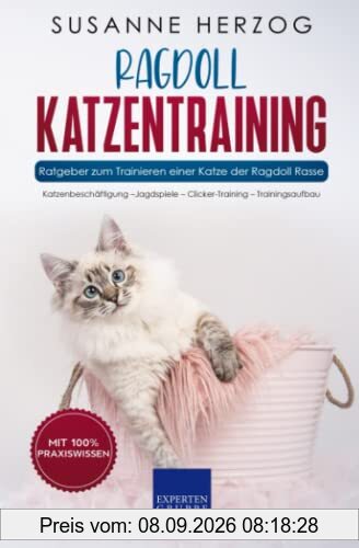 Ragdoll Katzentraining - Ratgeber zum Trainieren einer Katze der Ragdoll Rasse: Katzenbeschäftigung – Jagdspiele – Clicker-Training – Trainingsaufbau