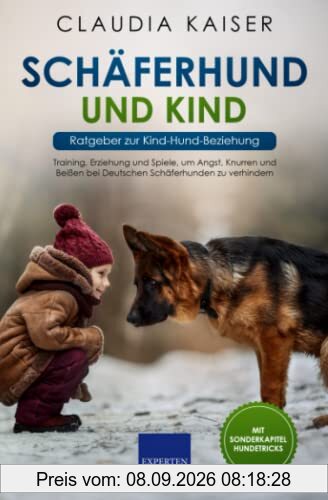 Schäferhund und Kind - Ratgeber zur Kind-Hund-Beziehung: Training, Erziehung und Spiele, um Angst, Knurren und Beißen bei Deutschen Schäferhunden zu verhindern