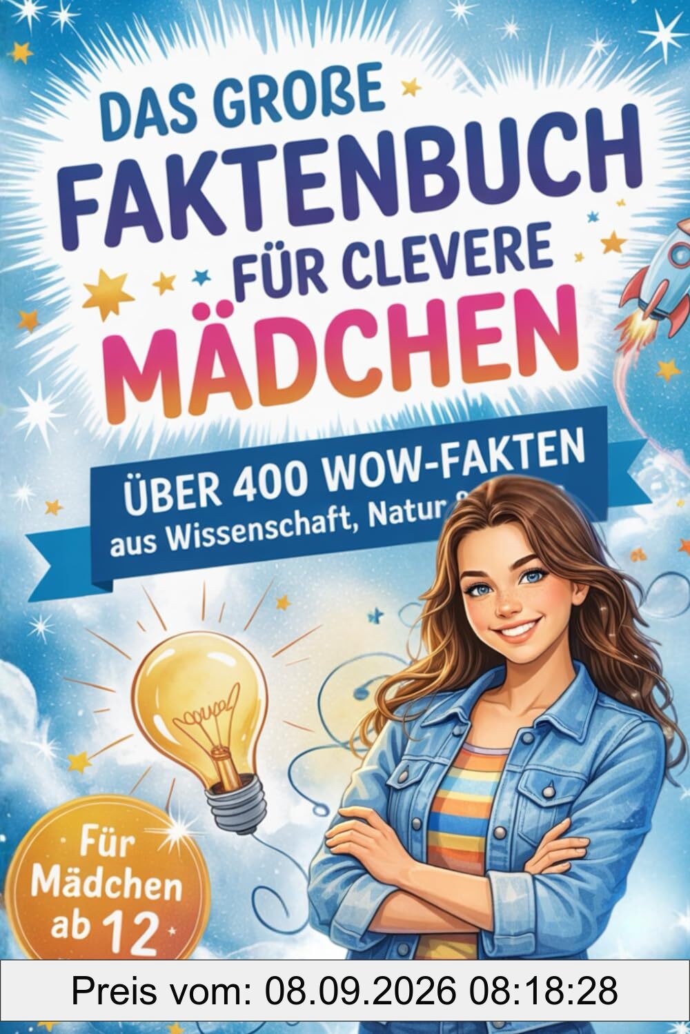 Das große Faktenbuch für clevere Mädchen: Über 400 WOW Fakten aus Wissenschaft, Natur und Alltag. Das ideale Geschenk für Teenager Mädchen