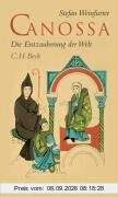Canossa: Die Entzauberung der Welt