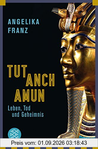 Tutanchamun: Leben, Tod und Geheimnis