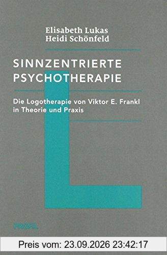 Sinnzentrierte Psychotherapie (Edition Logotherapie)