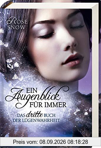 Ein Augenblick für immer. Das dritte Buch der Lügenwahrheit, Band 3 (Die Bücher der Lügenwahrheit, Band 3)