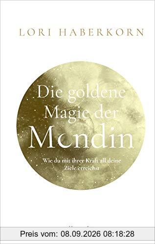 Die goldene Magie der Mondin: Wie du mit ihrer Kraft all deine Ziele erreichst