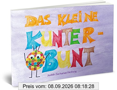 Das kleine Kunterbunt - Eine Geschichte über Patchworkfamilien und Bonuseltern - Stieffamilie, Scheidung, Trennung, glückliche Scheidungskinder
