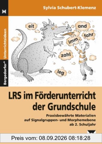 LRS im Förderunterricht der Grundschule: Praxisbewährte Materialien auf Signalgruppen- und Morphemebene