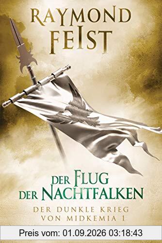 Der dunkle Krieg von Midkemia 1 - Der Flug der Nachtfalken: Roman