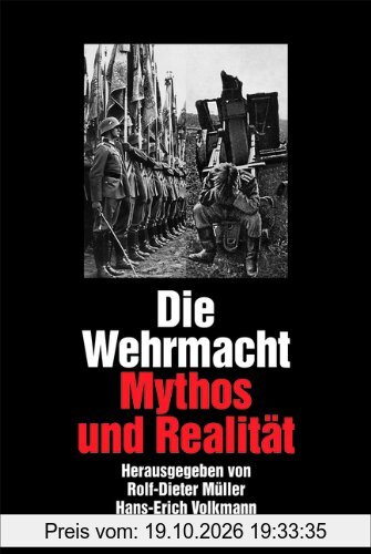 Die Wehrmacht: Mythos und Realität. Sonderausgabe